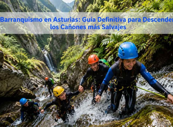 Barranquismo en Asturias Guía Definitiva para Descender los Cañones más Salvajes