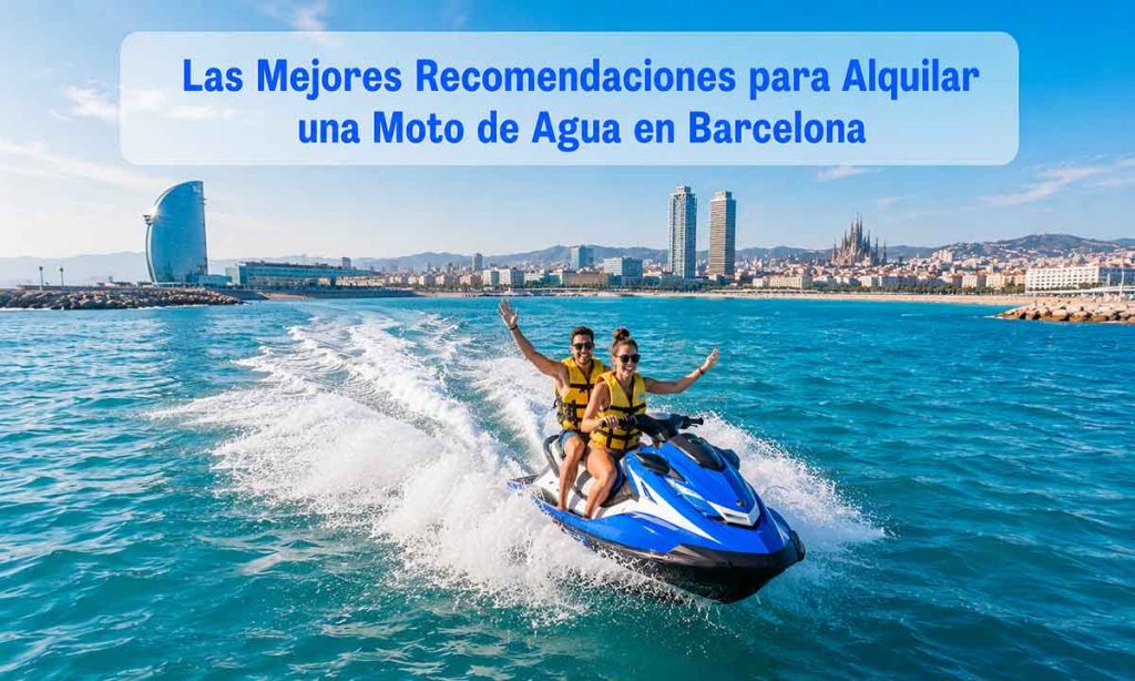 Las Mejores Recomendaciones para Alquilar una Moto de Agua en Barcelona