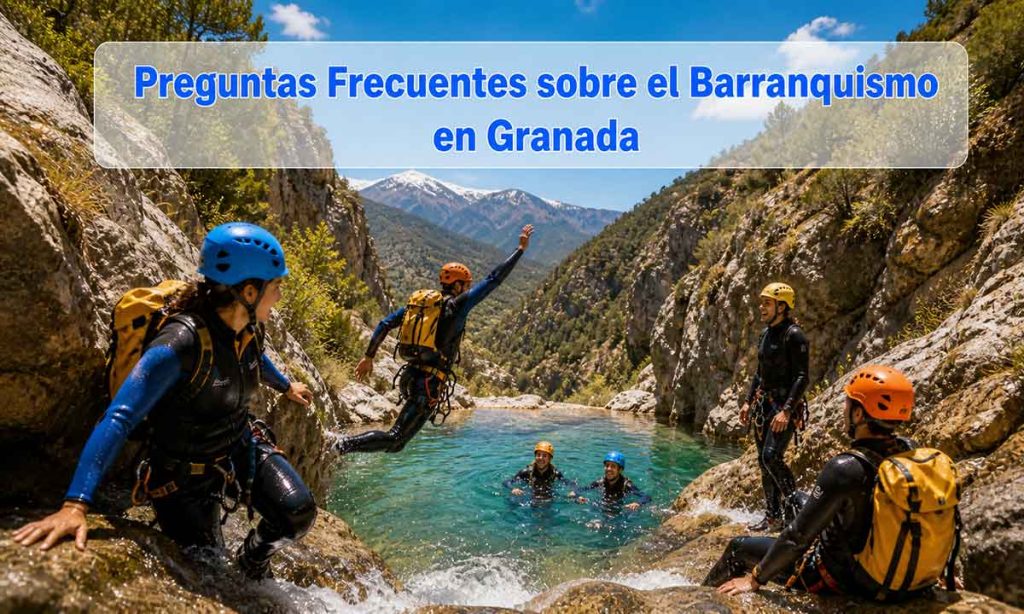 Preguntas Frecuentes sobre el Barranquismo en Granada